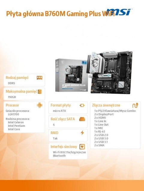 MSI Płyta główna B760M GAMING PLUS WIFI s1700 4DDR5 DP/HDMI mATX MSI Płyta główna B760M GAMING PLUS WIFI s1700 4DDR5 DP/HDMI mATX
