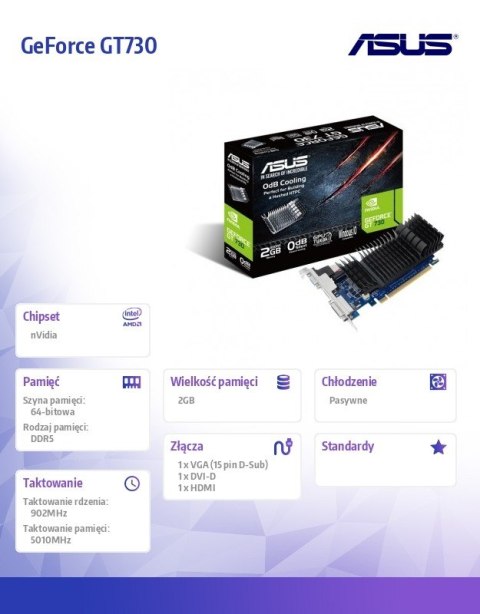 Asus Karta graficzna GeForce GT730 2GB DDR5 PCI 2.0 64BIT DVI-D/HDMI/HDCP Asus Karta graficzna GeForce GT730 2GB DDR5 PCI 2.0 64BIT DVI-D/HDMI/HDCP