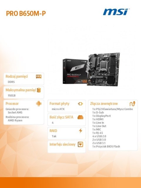 MSI Płyta główna PRO B650M-P AM5 4DDR5 HDMI/DP mATX MSI Płyta główna PRO B650M-P AM5 4DDR5 HDMI/DP mATX