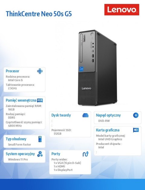 Lenovo Komputer ThinkCentre Neo 50s G5 SFF 12XD000CPB W11Pro i5-14400/16GB/512GB/INT/DVD/3YRS OS Lenovo Komputer ThinkCentre Neo 50s G5 SFF 12XD000CPB W11Pro i5-14400/16GB/512GB/INT/DVD/3YRS OS