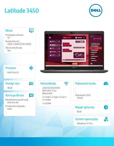 Dell Laptop Latitude 3450 Win11Pro i5-1345U/16GB/512GB SSD Gen4/14.0 FHD/Integrated/FgrPr/FHD/IR Cam/Mic/WLAN + BT/Backlit Kb/3 Cell/ Dell Laptop Latitude 3450 Win11Pro i5-1345U/16GB/512GB SSD Gen4/14.0 FHD/Integrated/FgrPr/FHD/IR Cam/Mic/WLAN + BT/Backlit Kb/3 Cell/