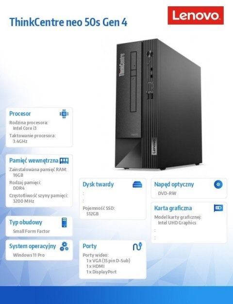 Lenovo Komputer ThinkCentre Neo 50s G4 SFF 12JF00EJPB W11Pro i3-13100/16GB/512GB/INT/DVD/3YRS OS Lenovo Komputer ThinkCentre Neo 50s G4 SFF 12JF00EJPB W11Pro i3-13100/16GB/512GB/INT/DVD/3YRS OS
