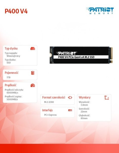 Patriot Dysk SSD 1TB P400 V4 6000/5000 MB/s M.2 PCIe Gen4 x4 NVMe 2.0 Patriot Dysk SSD 1TB P400 V4 6000/5000 MB/s M.2 PCIe Gen4 x4 NVMe 2.0