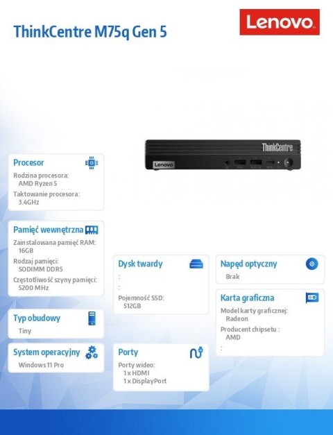 Lenovo Komputer ThinkCentre M75q G5 Tiny 12RQ0013PB W11Pro 8500GE/16GB/512GB/AMD Radeon/3YR OS Lenovo Komputer ThinkCentre M75q G5 Tiny 12RQ0013PB W11Pro 8500GE/16GB/512GB/AMD Radeon/3YR OS