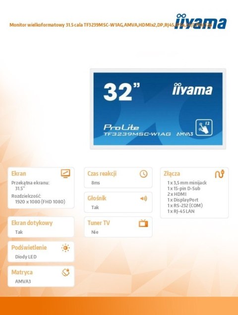 IIYAMA Monitor wielkoformatowy 31.5 cala TF3239MSC-W1AG,AMVA,HDMIx2,DP,RJ45,IP54,24/7,POJ.12p IIYAMA Monitor wielkoformatowy 31.5 cala TF3239MSC-W1AG,AMVA,HDMIx2,DP,RJ45,IP54,24/7,POJ.12p